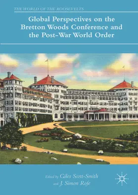 Scott-Smith / Rofe | Global Perspectives on the Bretton Woods Conference and the Post-War World Order | E-Book | sack.de