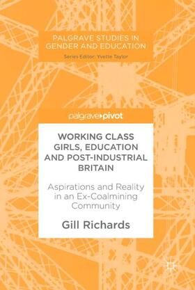 Richards | Richards, G: Working Class Girls, Education and Post-Industr | Buch | 978-3-319-60899-0 | sack.de