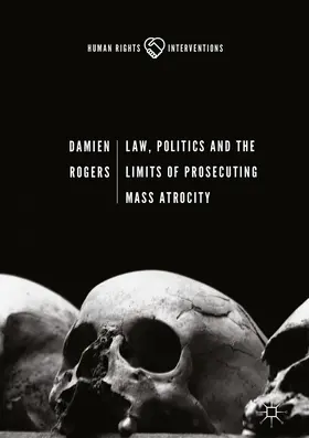Rogers | Law, Politics and the Limits of Prosecuting Mass Atrocity | E-Book | sack.de