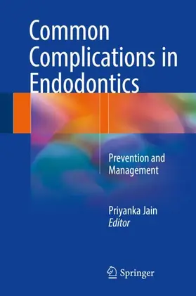 Jain | Common Complications in Endodontics | Buch | 978-3-319-60996-6 | www.sack.de