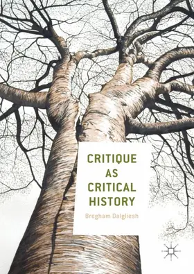 Dalgliesh | Critique as Critical History | Buch | 978-3-319-61008-5 | www.sack.de