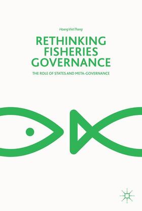 Viet Thang | Rethinking Fisheries Governance | Buch | 978-3-319-61054-2 | sack.de