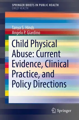Giardino / Hinds |  Child Physical Abuse: Current Evidence, Clinical Practice, and Policy Directions | Buch |  Sack Fachmedien