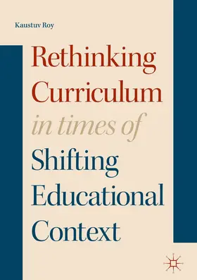Roy | Rethinking Curriculum in Times of Shifting Educational Context | Buch | 978-3-319-61105-1 | www.sack.de