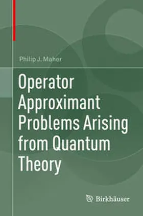 Maher | Operator Approximant Problems Arising from Quantum Theory | E-Book | www.sack.de