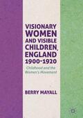 Mayall |  Visionary Women and Visible Children, England 1900-1920 | Buch |  Sack Fachmedien