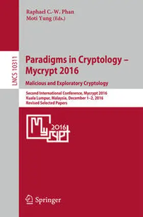 Phan / Yung |  Paradigms in Cryptology – Mycrypt 2016. Malicious and Exploratory Cryptology | eBook | Sack Fachmedien