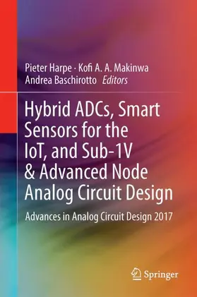 Harpe / Baschirotto / Makinwa | Hybrid ADCs, Smart Sensors for the IoT, and Sub-1V & Advanced Node Analog Circuit Design | Buch | 978-3-319-61284-3 | sack.de