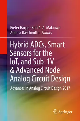 Harpe / Makinwa / Baschirotto |  Hybrid ADCs, Smart Sensors for the IoT, and Sub-1V & Advanced Node Analog Circuit Design | eBook | Sack Fachmedien