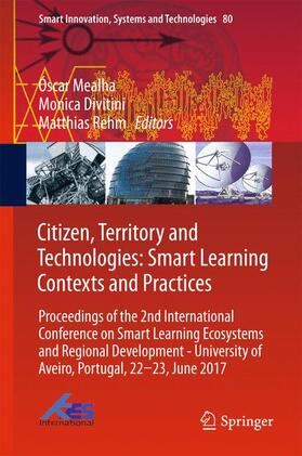 Mealha / Rehm / Divitini | Citizen, Territory and Technologies: Smart Learning Contexts and Practices | Buch | 978-3-319-61321-5 | sack.de