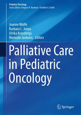Wolfe / Jones / Kreicbergs |  Palliative Care in Pediatric Oncology | Buch |  Sack Fachmedien