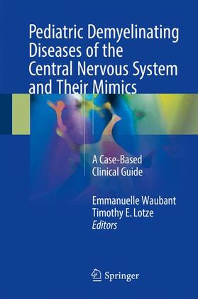 Lotze / Waubant | Pediatric Demyelinating Diseases of the Central Nervous System and Their Mimics | Buch | 978-3-319-61405-2 | sack.de