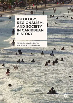 Pantin / Teelucksingh |  Ideology, Regionalism, and Society in Caribbean History | eBook | Sack Fachmedien