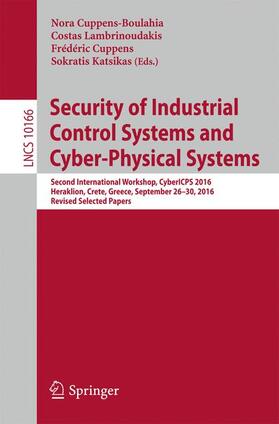 Cuppens-Boulahia / Lambrinoudakis / Cuppens |  Security of Industrial Control Systems and Cyber-Physical Systems | Buch |  Sack Fachmedien