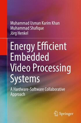 Khan / Henkel / Shafique | Energy Efficient Embedded Video Processing Systems | Buch | 978-3-319-61454-0 | sack.de