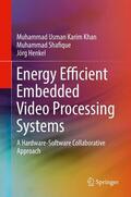 Khan / Henkel / Shafique |  Energy Efficient Embedded Video Processing Systems | Buch |  Sack Fachmedien