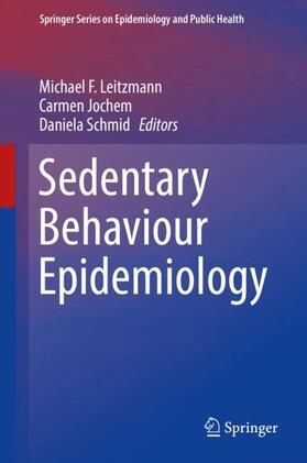Leitzmann / Jochem / Schmid |  Sedentary Behaviour Epidemiology | Buch |  Sack Fachmedien