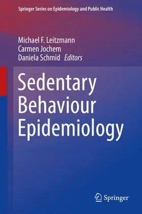 Leitzmann / Jochem / Schmid |  Sedentary Behaviour Epidemiology | Buch |  Sack Fachmedien