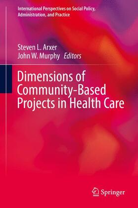 Arxer / Murphy |  Dimensions of Community-Based Projects in Health Care | Buch |  Sack Fachmedien
