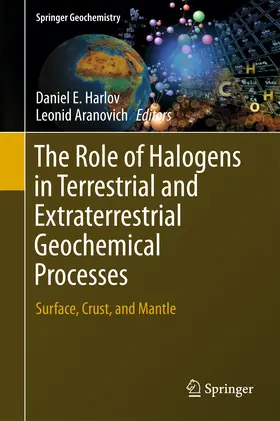 Harlov / Aranovich |  The Role of Halogens in Terrestrial and Extraterrestrial Geochemical Processes | eBook | Sack Fachmedien