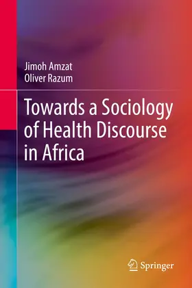 Amzat / Razum |  Towards a Sociology of Health Discourse in Africa | Buch |  Sack Fachmedien