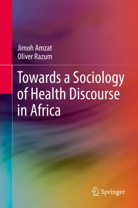 Amzat / Razum |  Towards a Sociology of Health Discourse in Africa | eBook | Sack Fachmedien