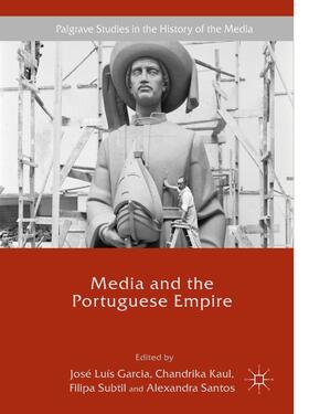 Garcia / Santos / Kaul |  Media and the Portuguese Empire | Buch |  Sack Fachmedien