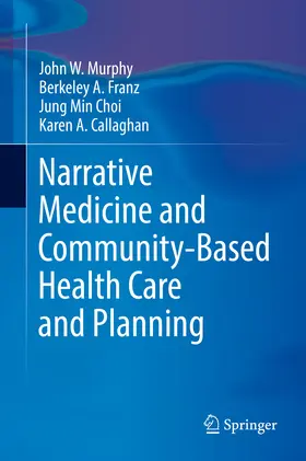 Murphy / Franz / Choi | Narrative Medicine and Community-Based Health Care and Planning | E-Book | www.sack.de