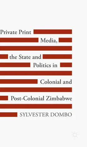 Dombo | Private Print Media, the State and Politics in Colonial and Post-Colonial Zimbabwe | E-Book | www.sack.de