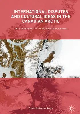 Burke |  International Disputes and Cultural Ideas in the Canadian Arctic | eBook | Sack Fachmedien