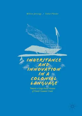 Pfänder / Jennings |  Inheritance and Innovation in a Colonial Language | Buch |  Sack Fachmedien
