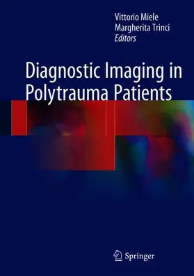 Trinci / Miele | Diagnostic Imaging in Polytrauma Patients | Buch | 978-3-319-62053-4 | www.sack.de