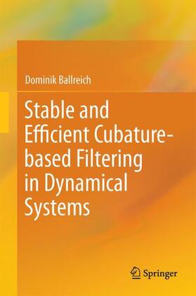 Ballreich | Stable and Efficient Cubature-based Filtering in Dynamical Systems | Buch | 978-3-319-62129-6 | sack.de