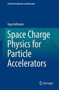Hofmann |  Space Charge Physics for Particle Accelerators | Buch |  Sack Fachmedien
