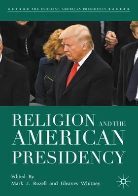 Rozell / Whitney |  Religion and the American Presidency | Buch |  Sack Fachmedien