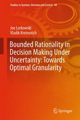 Lorkowski / Kreinovich |  Bounded Rationality in Decision Making Under Uncertainty: Towards Optimal Granularity | eBook | Sack Fachmedien