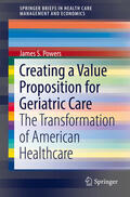 Powers |  Creating a Value Proposition for Geriatric Care | eBook | Sack Fachmedien