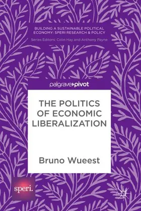 Wueest |  The Politics of Economic Liberalization | Buch |  Sack Fachmedien