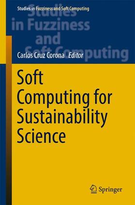 Cruz Corona | Soft Computing for Sustainability Science | Buch | 978-3-319-62358-0 | sack.de