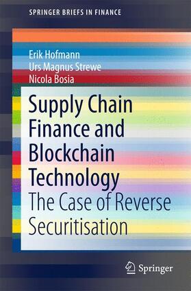 Hofmann / Strewe / Bosia | Hofmann, E: Supply Chain Finance and Blockchain Technology | Buch | 978-3-319-62370-2 | sack.de