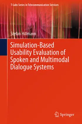 Hillmann |  Simulation-Based Usability Evaluation of Spoken and Multimodal Dialogue Systems | Buch |  Sack Fachmedien