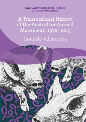 Villanueva |  A Transnational History of the Australian Animal Movement, 1970-2015 | eBook | Sack Fachmedien