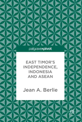 Berlie | East Timor's Independence, Indonesia and ASEAN | Buch | 978-3-319-62629-1 | www.sack.de