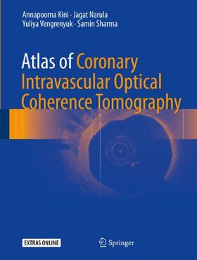 Kini / Sharma / Narula | Atlas of Coronary Intravascular Optical Coherence Tomography | Buch | 978-3-319-62664-2 | sack.de