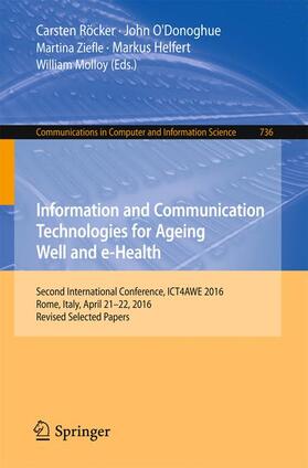 Röcker / O'Donoghue / Molloy | Information and Communication Technologies for Ageing Well and e-Health | Buch | 978-3-319-62703-8 | sack.de