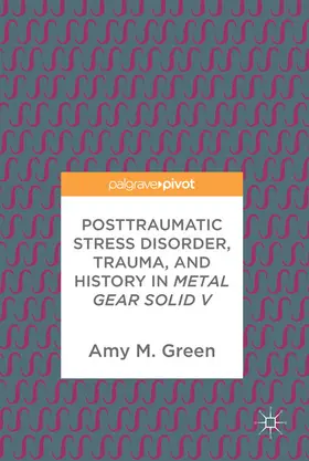 Green |  Posttraumatic Stress Disorder, Trauma, and History in Metal Gear Solid V | eBook | Sack Fachmedien