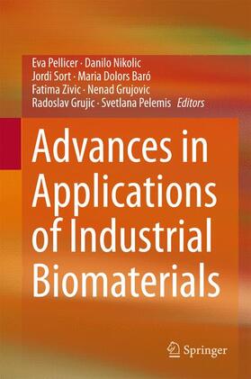 Pellicer / Nikolic / Sort | Advances in Applications of Industrial Biomaterials | Buch | 978-3-319-62766-3 | sack.de