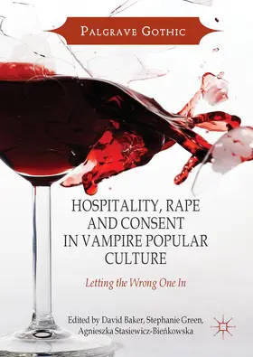 Baker / Green / Stasiewicz-Bienkowska |  Hospitality, Rape and Consent in Vampire Popular Culture | Buch |  Sack Fachmedien