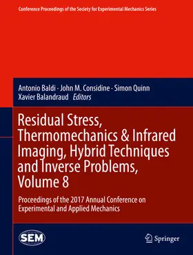 Baldi / Considine / Quinn | Residual Stress, Thermomechanics & Infrared Imaging, Hybrid Techniques and Inverse Problems, Volume 8 | E-Book | sack.de