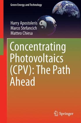 Apostoleris / Stefancich / Chiesa | Concentrating Photovoltaics (CPV): The Path Ahead | Buch | 978-3-319-62979-7 | sack.de